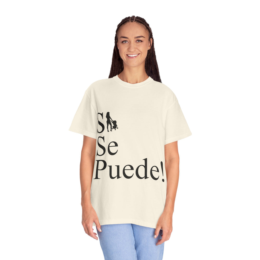 Si Se Puede! Unisex Garment-Dyed T-shirt | Embrace Your Style