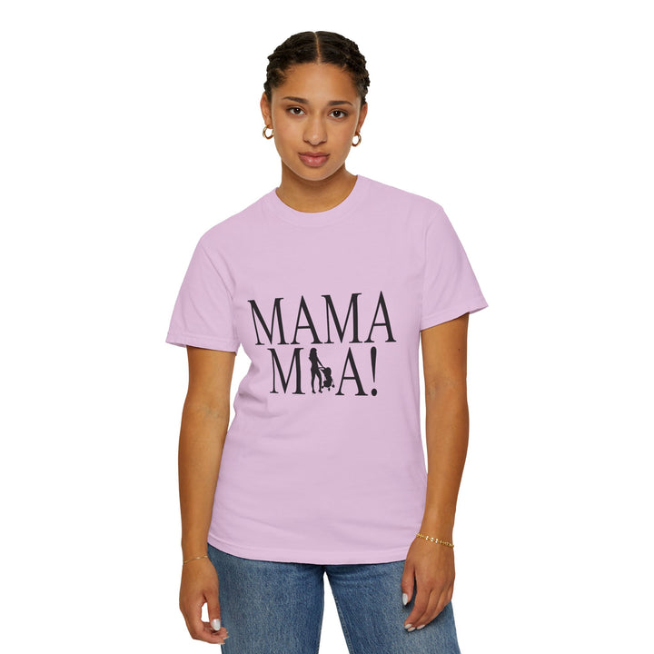MAMA MIA! Unisex Garment-Dyed T-Shirt | Celebrate Empowered Moms