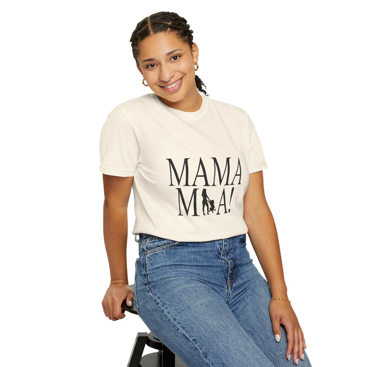 MAMA MIA! Unisex Garment-Dyed T-Shirt | Celebrate Empowered Moms
