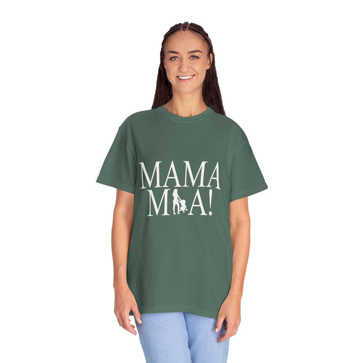 MAMA MIA! Unisex Garment-Dyed T-Shirt | Celebrate Empowered Moms