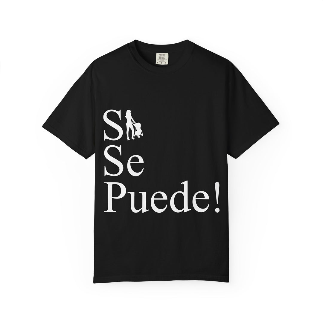 Si Se Puede! Unisex Garment-Dyed T-shirt | Embrace Your Style