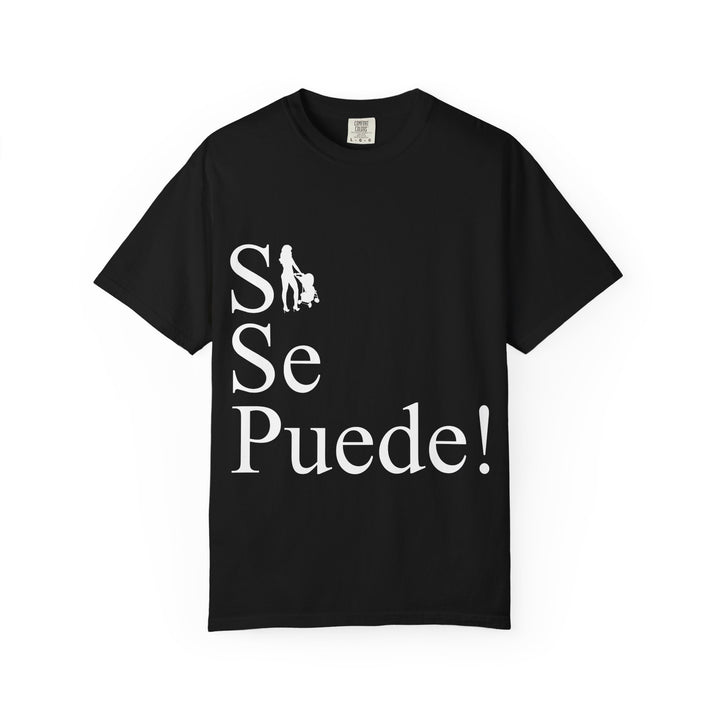 Si Se Puede! Unisex Garment-Dyed T-shirt | Embrace Your Style