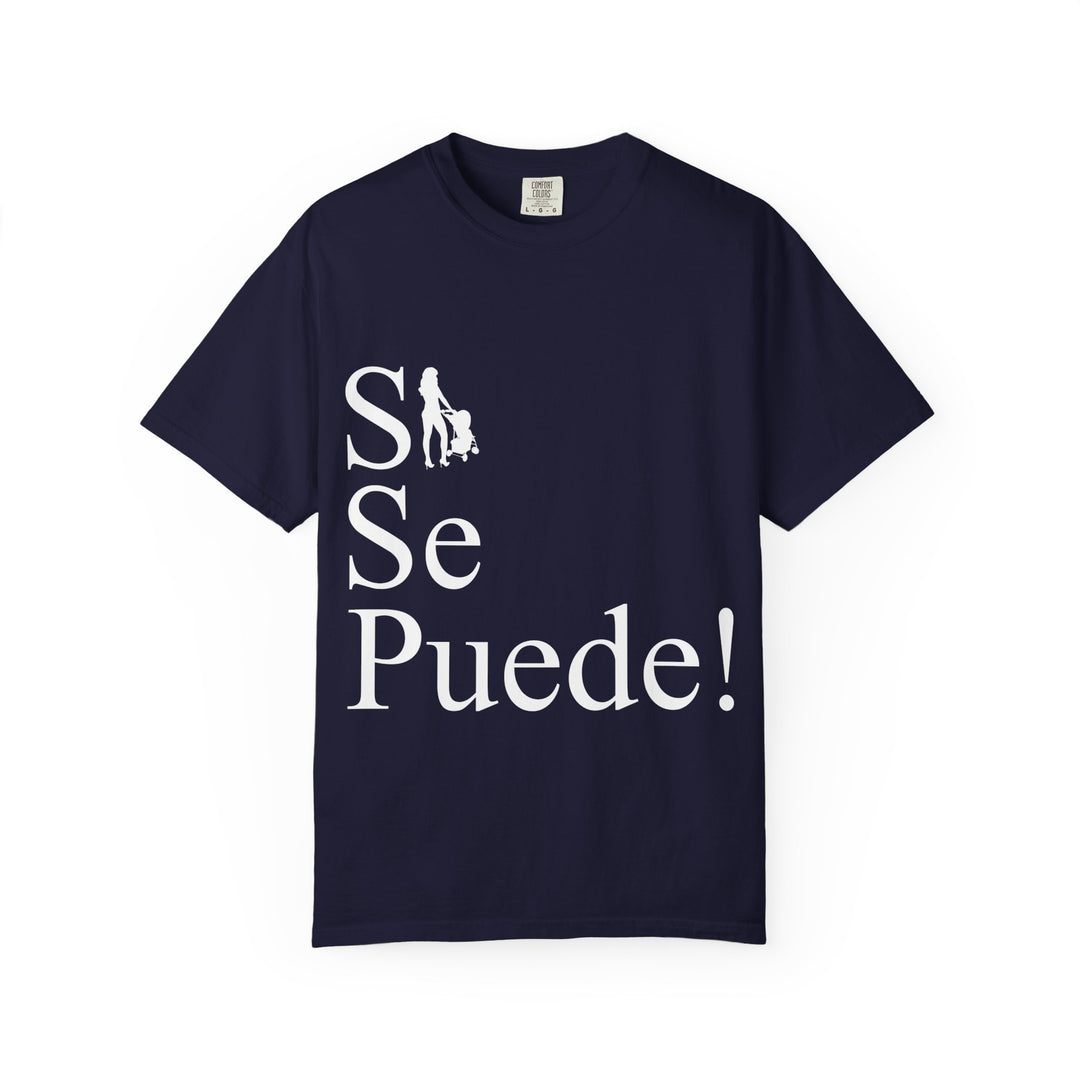 Si Se Puede! Unisex Garment-Dyed T-shirt | Embrace Your Style