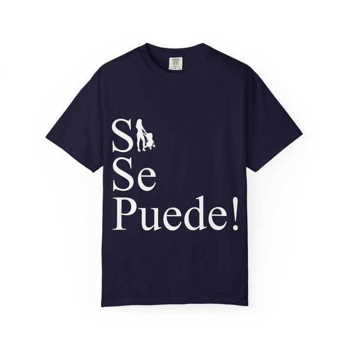 Si Se Puede! Unisex Garment-Dyed T-shirt | Embrace Your Style