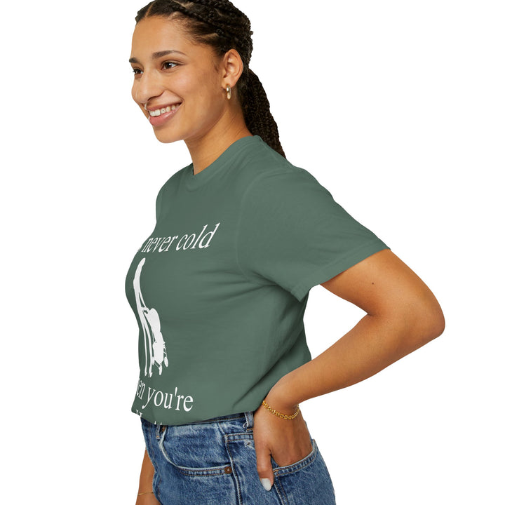 It’s Never Cold Unisex Garment-Dyed T-Shirt | Hottest Mom Collection