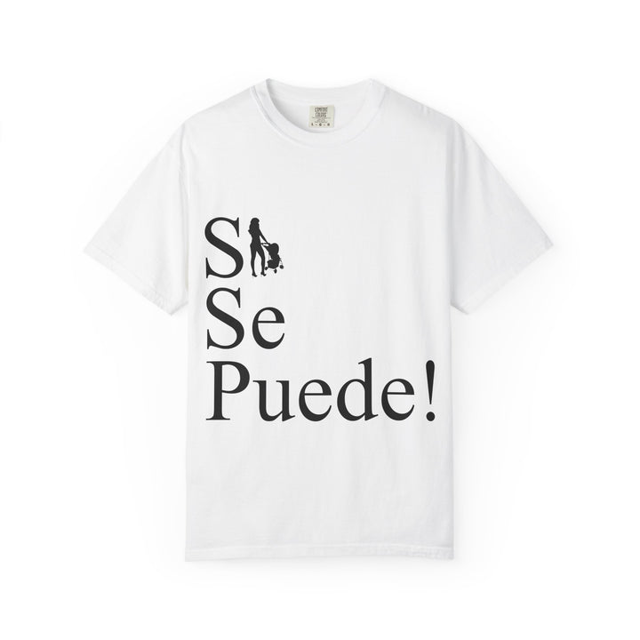 Si Se Puede! Unisex Garment-Dyed T-shirt | Embrace Your Style