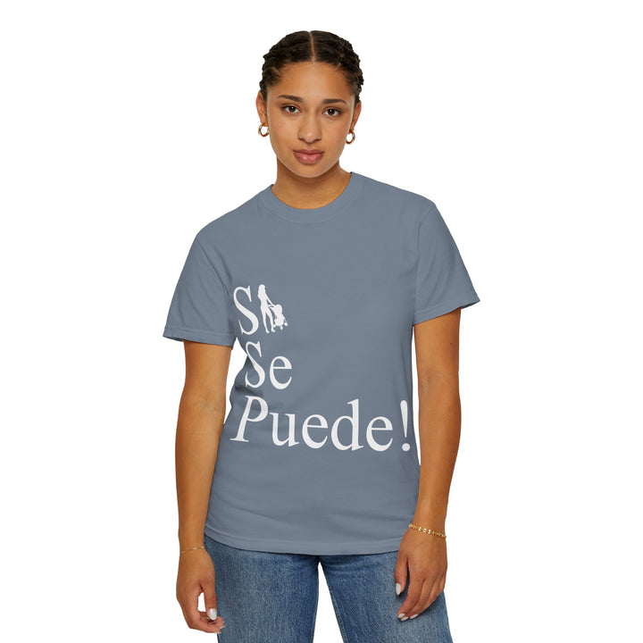 Si Se Puede! Unisex Garment-Dyed T-shirt | Embrace Your Style