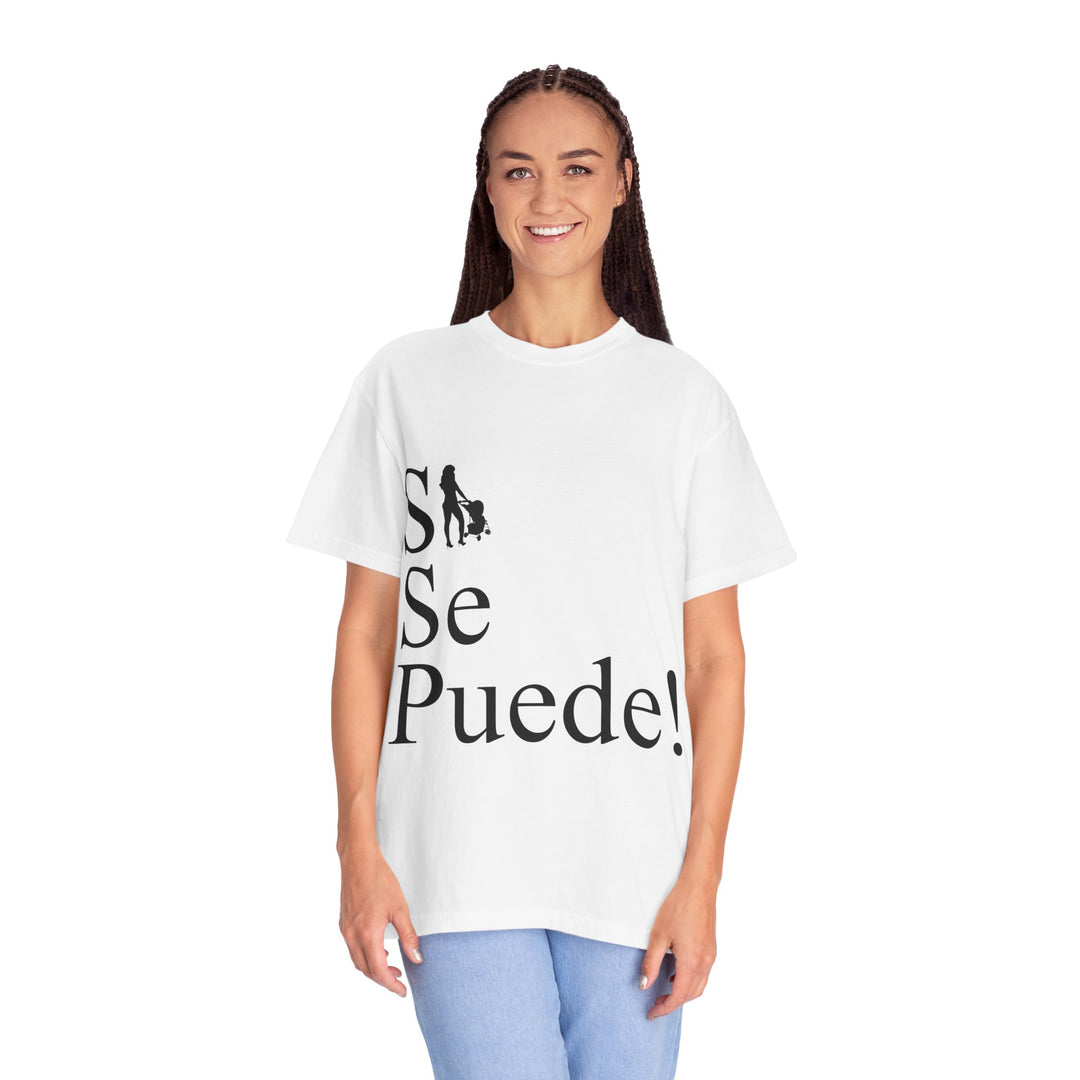 Si Se Puede! Unisex Garment-Dyed T-shirt | Embrace Your Style