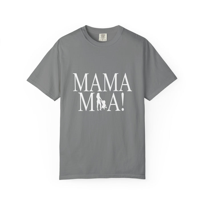 MAMA MIA! Unisex Garment-Dyed T-Shirt | Celebrate Empowered Moms