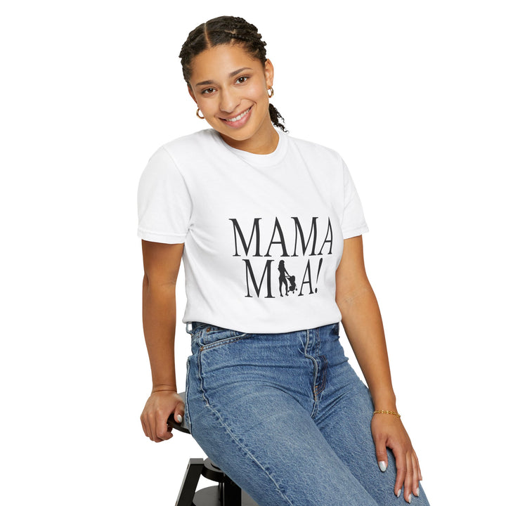 MAMA MIA! Unisex Garment-Dyed T-Shirt | Celebrate Empowered Moms
