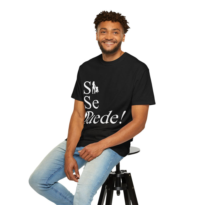 Si Se Puede! Unisex Garment-Dyed T-shirt | Embrace Your Style