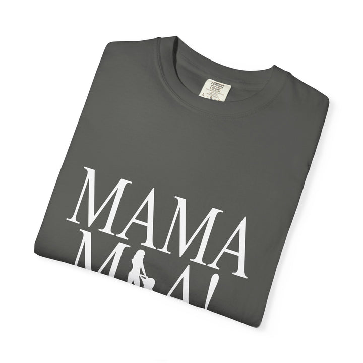 MAMA MIA! Unisex Garment-Dyed T-Shirt | Celebrate Empowered Moms