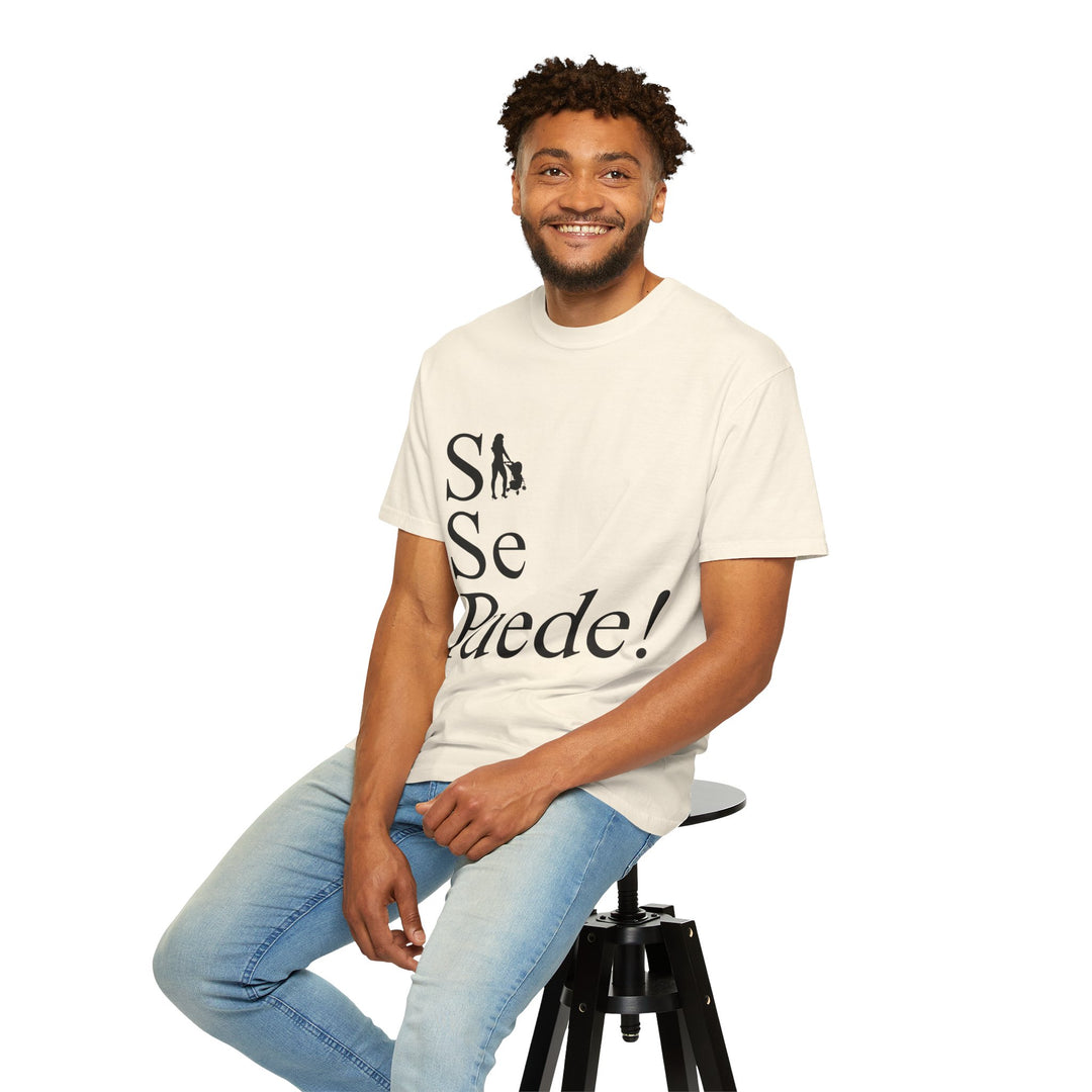 Si Se Puede! Unisex Garment-Dyed T-shirt | Embrace Your Style