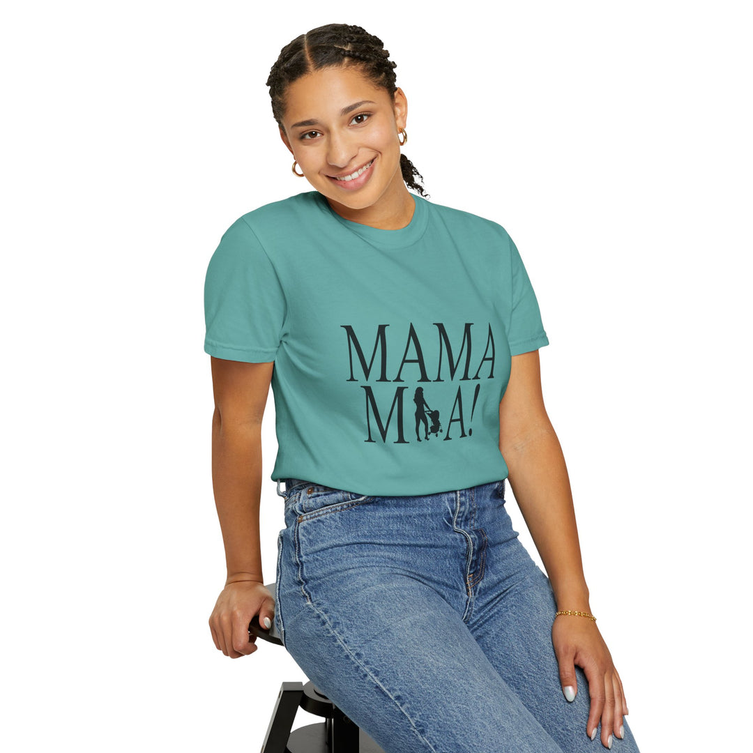 MAMA MIA! Unisex Garment-Dyed T-Shirt | Celebrate Empowered Moms