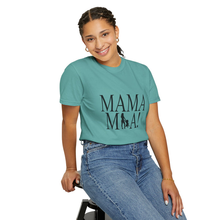 MAMA MIA! Unisex Garment-Dyed T-Shirt | Celebrate Empowered Moms