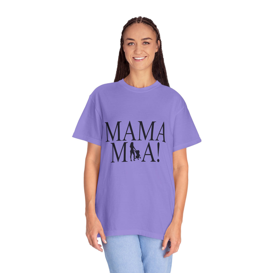 MAMA MIA! Unisex Garment-Dyed T-Shirt | Celebrate Empowered Moms