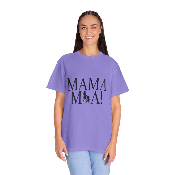 MAMA MIA! Unisex Garment-Dyed T-Shirt | Celebrate Empowered Moms