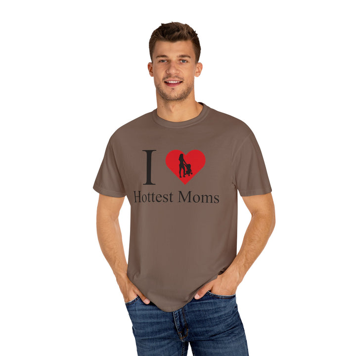 I ❤️ Hottest Moms Tee – Unisex Garment-Dyed