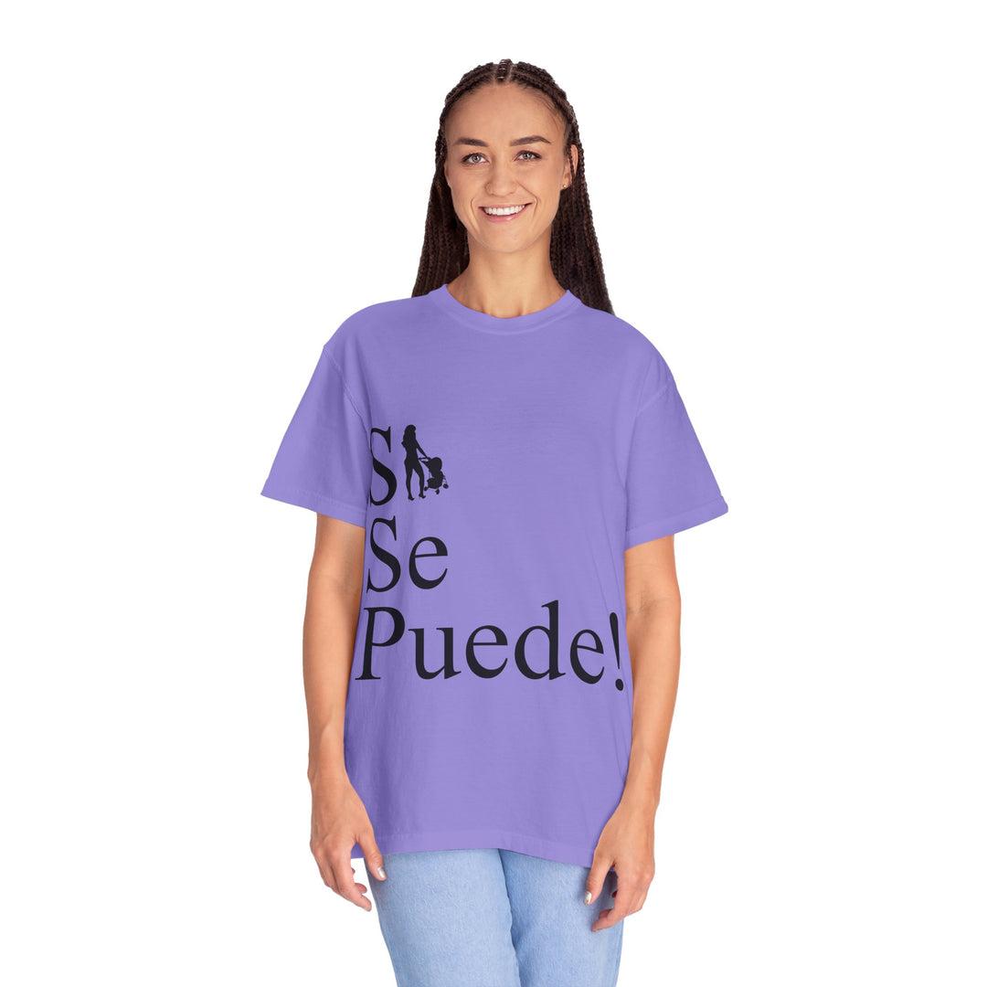 Si Se Puede! Unisex Garment-Dyed T-shirt | Embrace Your Style