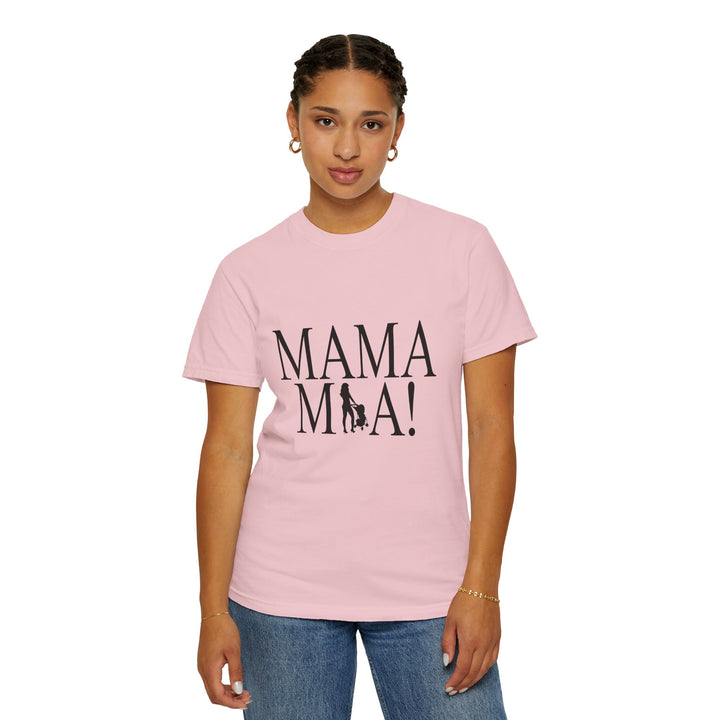 MAMA MIA! Unisex Garment-Dyed T-Shirt | Celebrate Empowered Moms