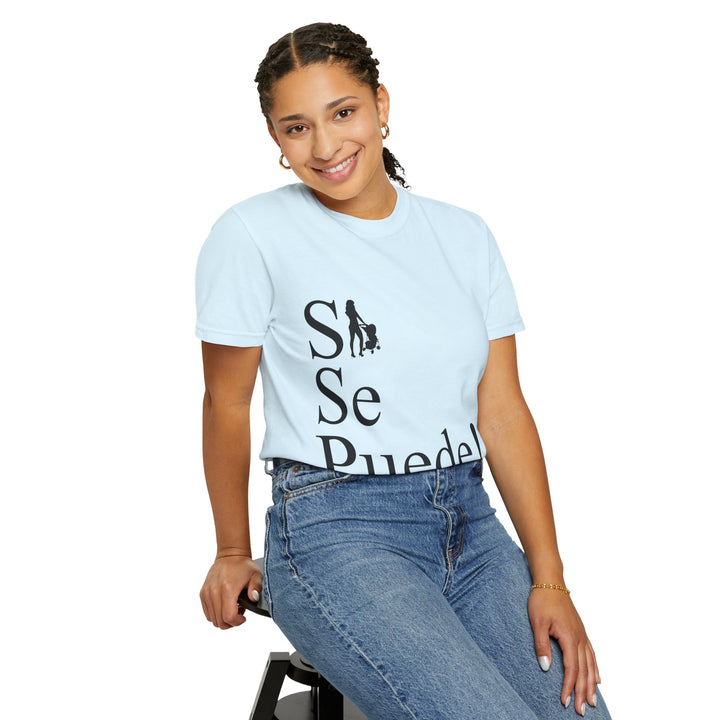 Si Se Puede! Unisex Garment-Dyed T-shirt | Embrace Your Style