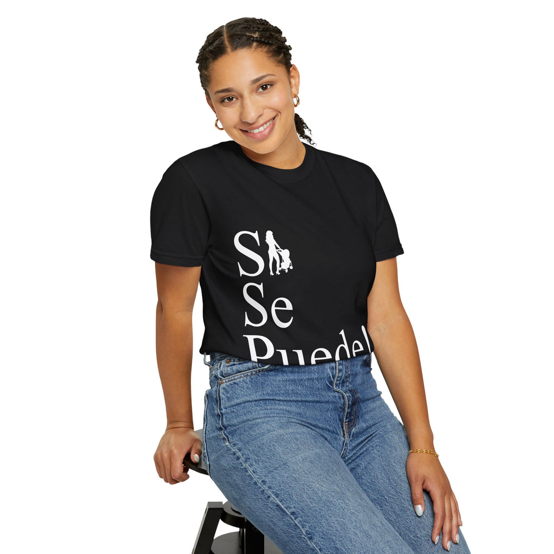 Si Se Puede! Unisex Garment-Dyed T-shirt | Embrace Your Style