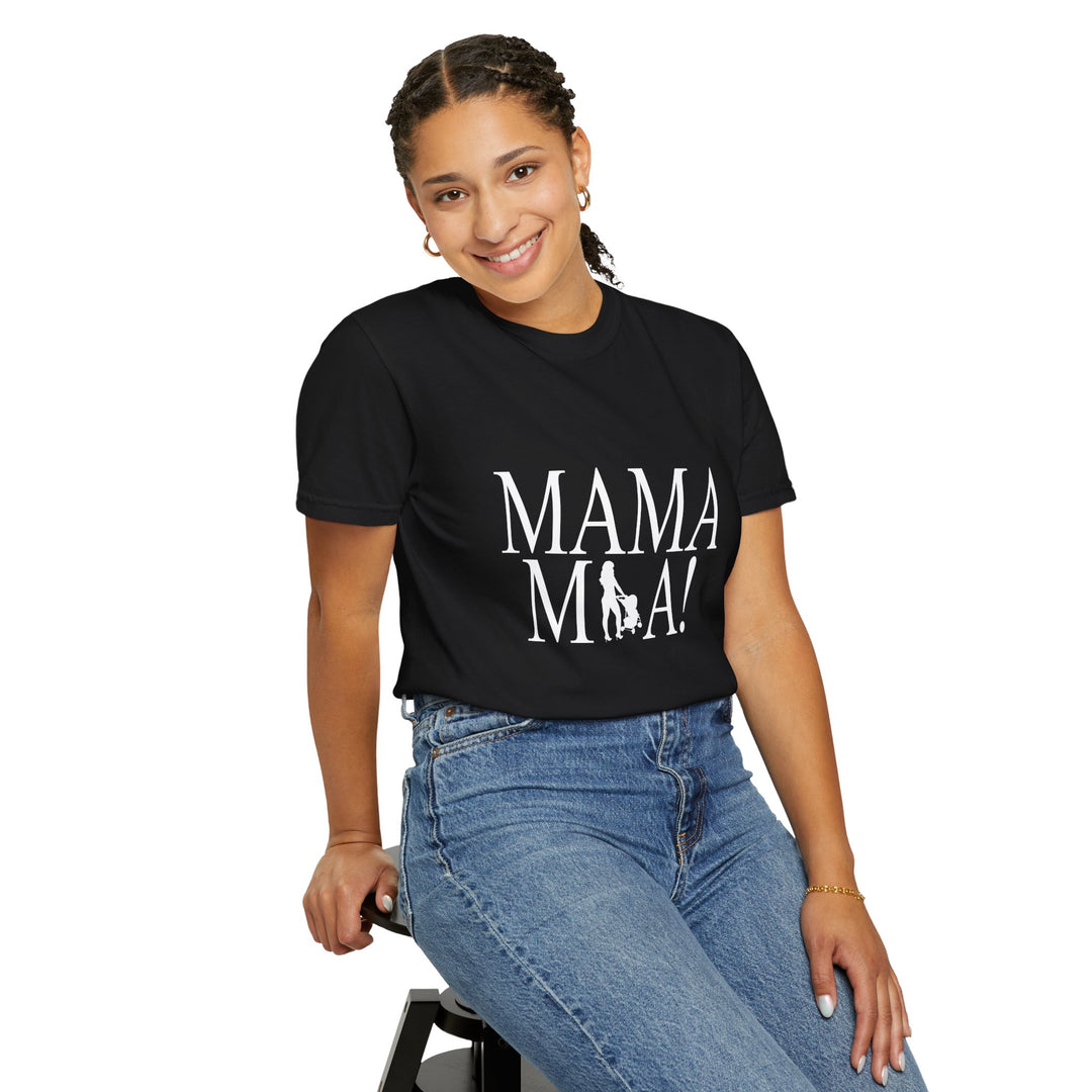 MAMA MIA! Unisex Garment-Dyed T-Shirt | Celebrate Empowered Moms