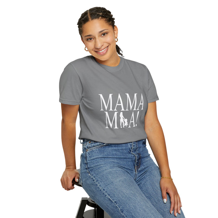 MAMA MIA! Unisex Garment-Dyed T-Shirt | Celebrate Empowered Moms