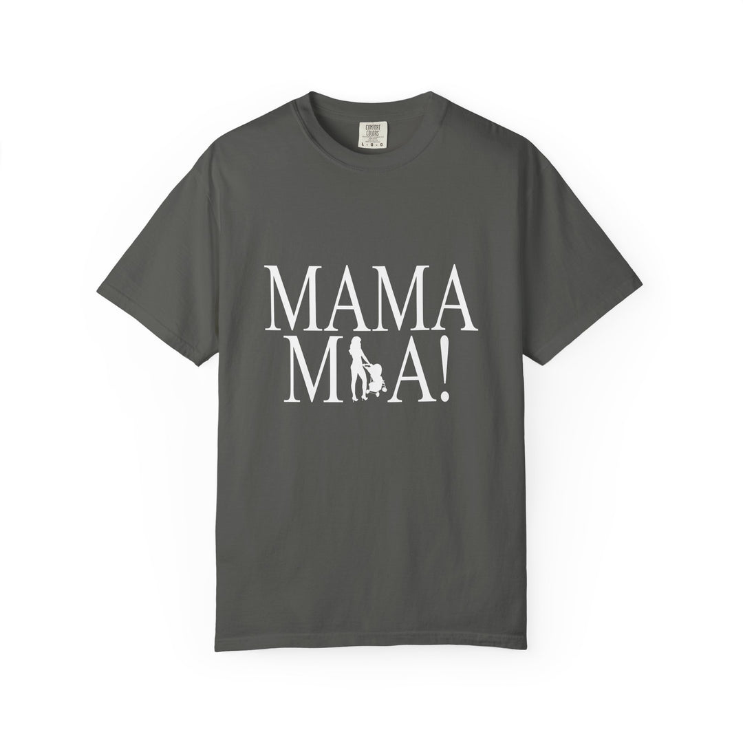 MAMA MIA! Unisex Garment-Dyed T-Shirt | Celebrate Empowered Moms