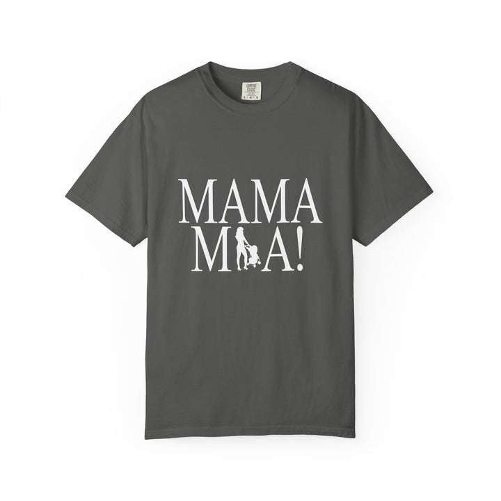 MAMA MIA! Unisex Garment-Dyed T-Shirt | Celebrate Empowered Moms