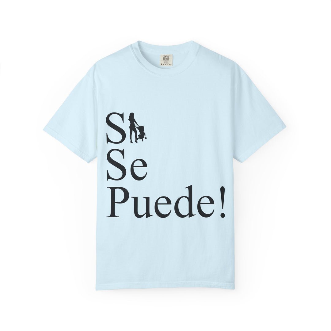 Si Se Puede! Unisex Garment-Dyed T-shirt | Embrace Your Style