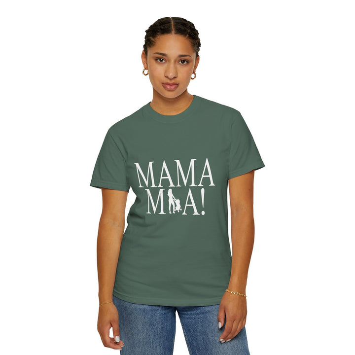 MAMA MIA! Unisex Garment-Dyed T-Shirt | Celebrate Empowered Moms