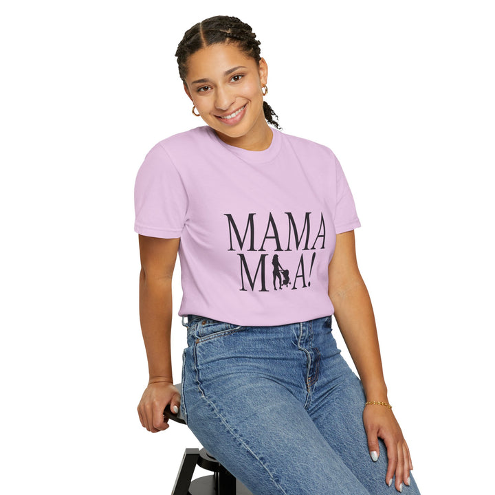 MAMA MIA! Unisex Garment-Dyed T-Shirt | Celebrate Empowered Moms