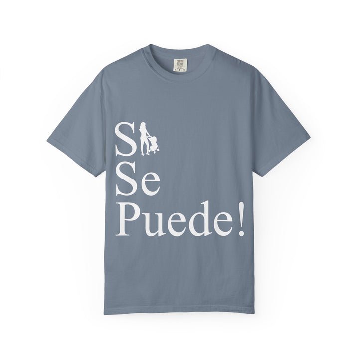 Si Se Puede! Unisex Garment-Dyed T-shirt | Embrace Your Style
