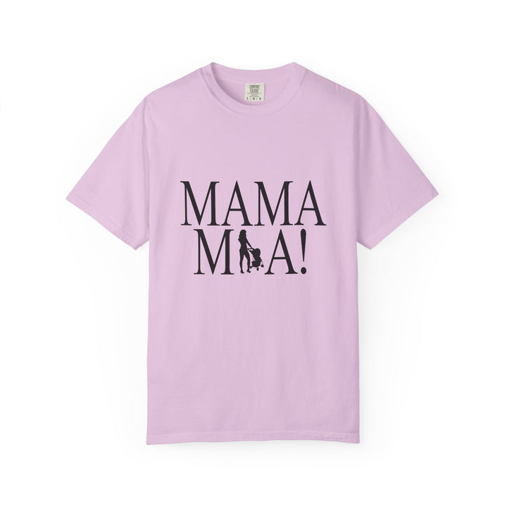 MAMA MIA! Unisex Garment-Dyed T-Shirt | Celebrate Empowered Moms