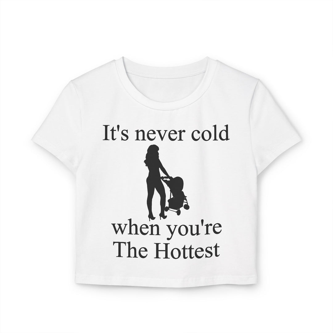 It’s Never Cold Baby Tee | Hottest Mom Logo | Empowering Everyday Wear