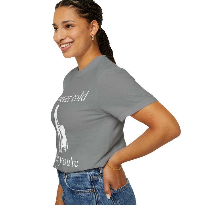 It’s Never Cold Unisex Garment-Dyed T-Shirt | Hottest Mom Collection
