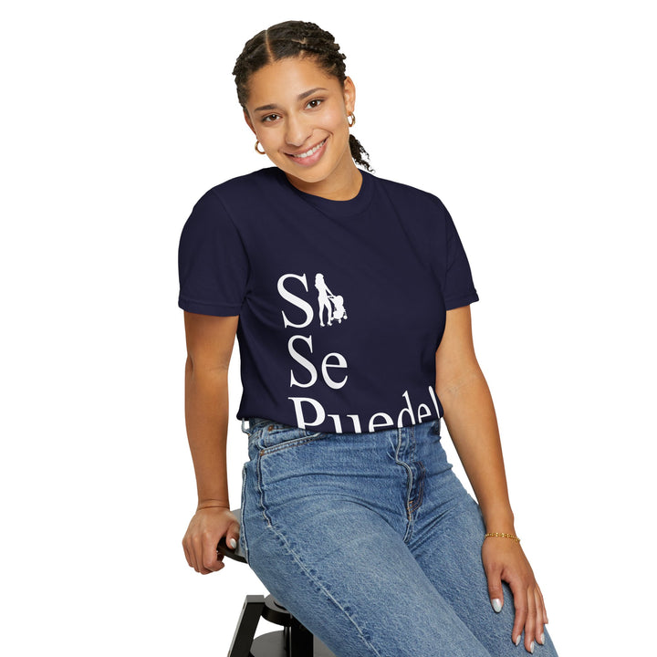 Si Se Puede! Unisex Garment-Dyed T-shirt | Embrace Your Style