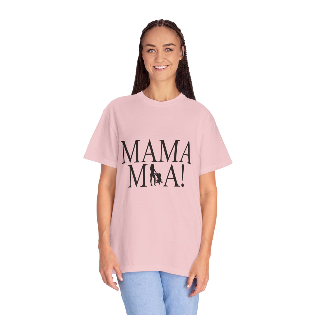 MAMA MIA! Unisex Garment-Dyed T-Shirt | Celebrate Empowered Moms