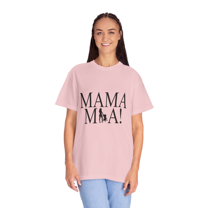 MAMA MIA! Unisex Garment-Dyed T-Shirt | Celebrate Empowered Moms