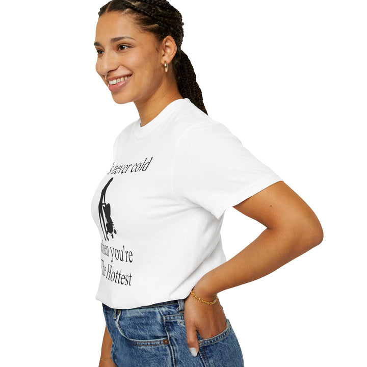 It’s Never Cold Unisex Garment-Dyed T-Shirt | Hottest Mom Collection