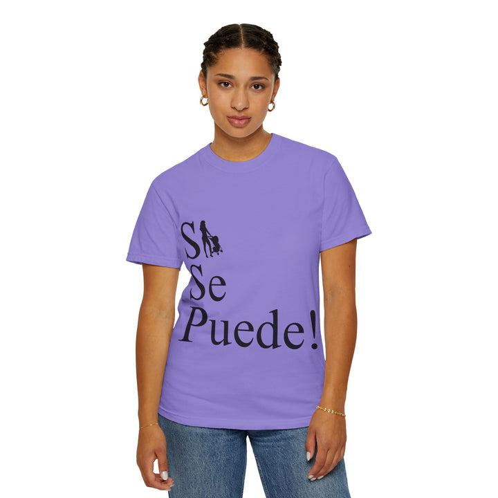 Si Se Puede! Unisex Garment-Dyed T-shirt | Embrace Your Style