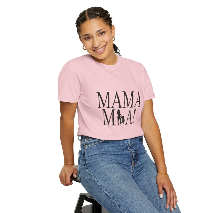 MAMA MIA! Unisex Garment-Dyed T-Shirt | Celebrate Empowered Moms