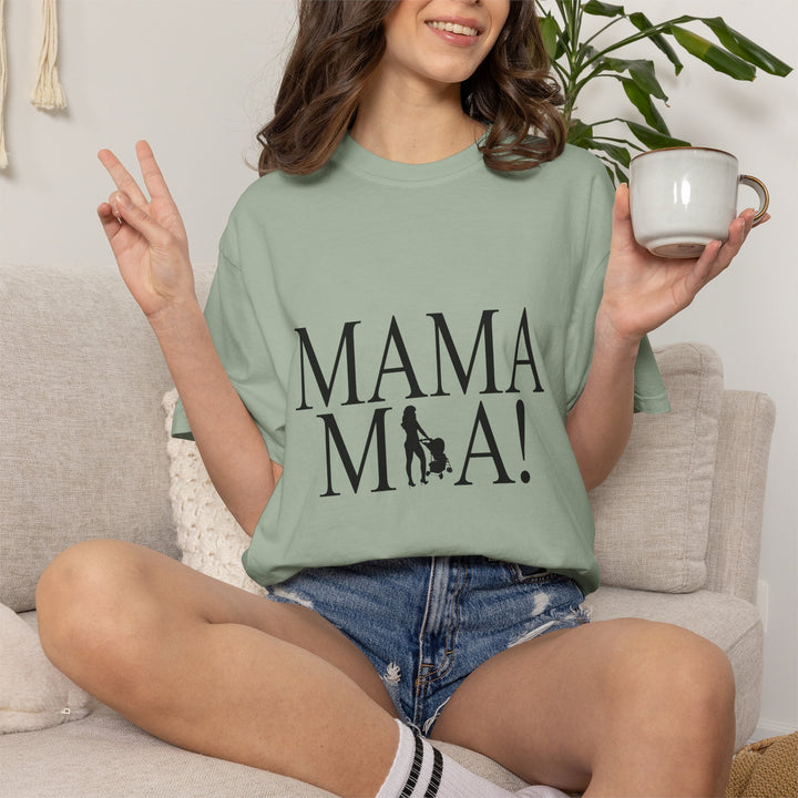 MAMA MIA! Unisex Garment-Dyed T-Shirt | Celebrate Empowered Moms