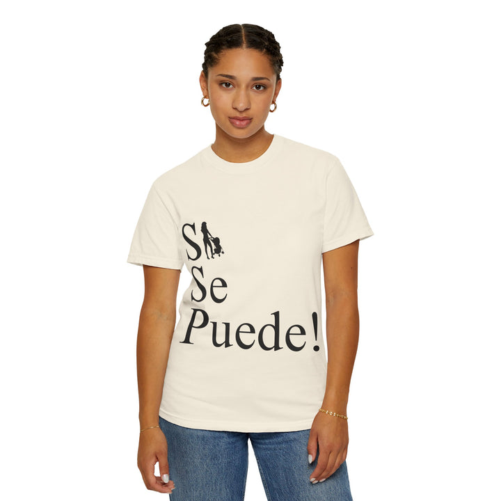 Si Se Puede! Unisex Garment-Dyed T-shirt | Embrace Your Style