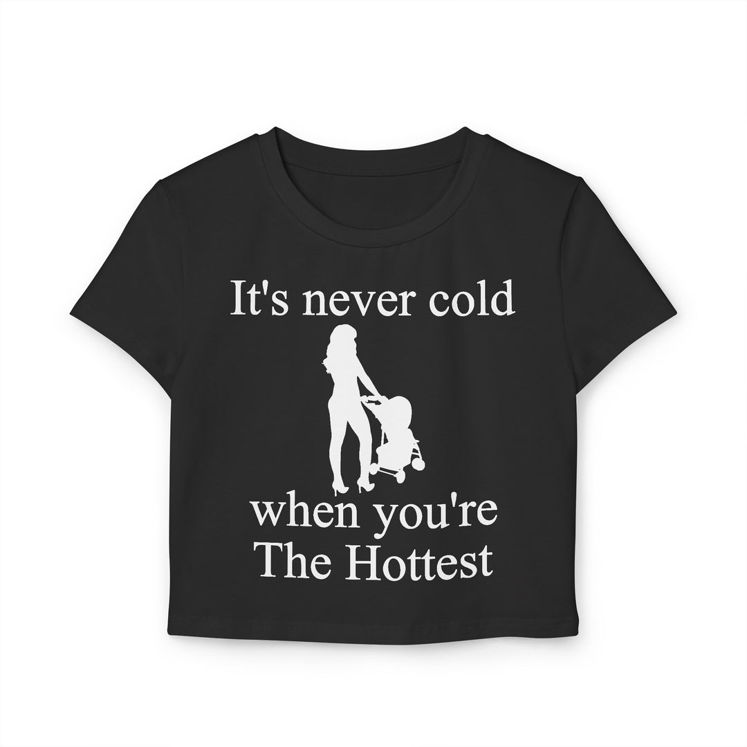 It’s Never Cold Baby Tee | Hottest Mom Logo | Empowering Everyday Wear