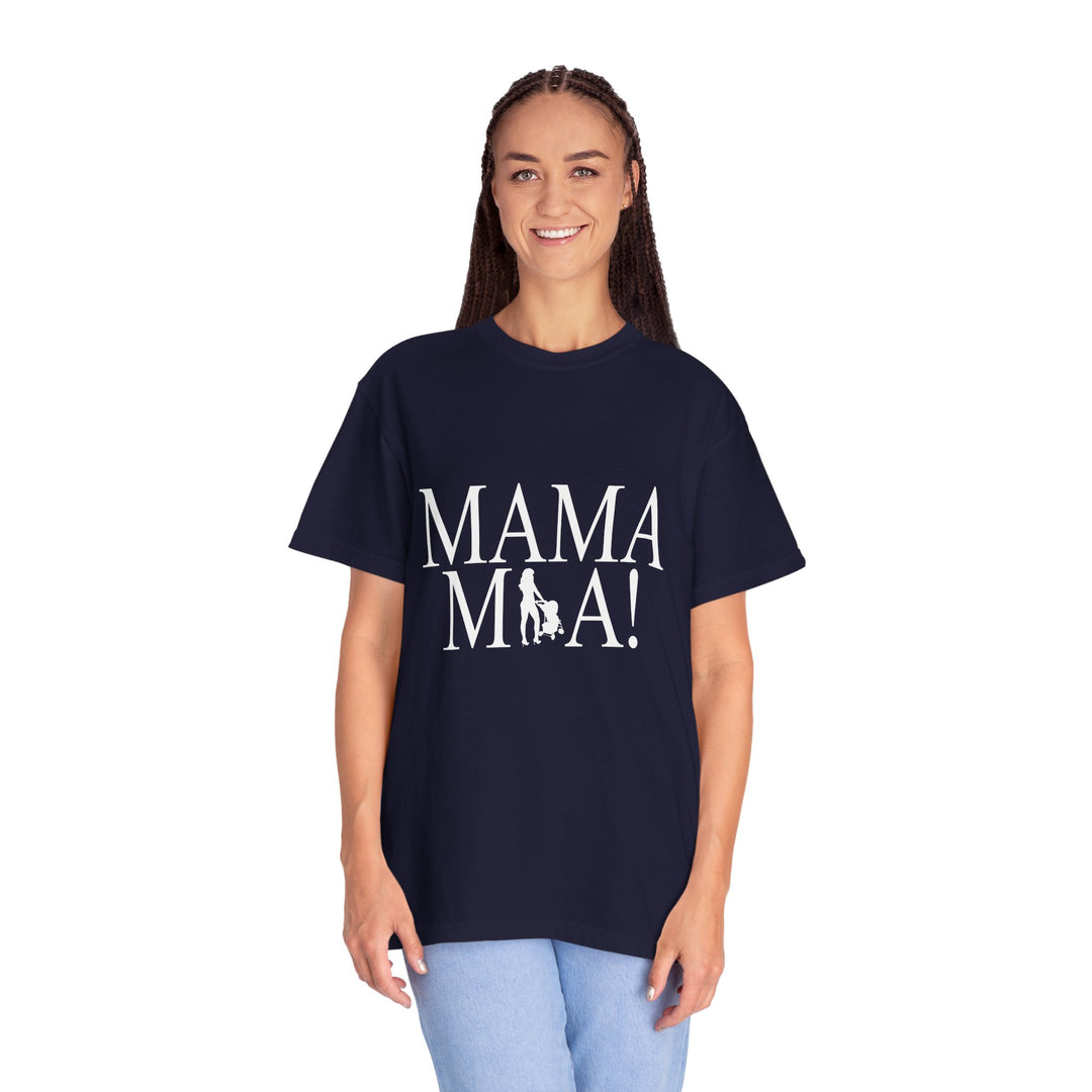 MAMA MIA! Unisex Garment-Dyed T-Shirt | Celebrate Empowered Moms