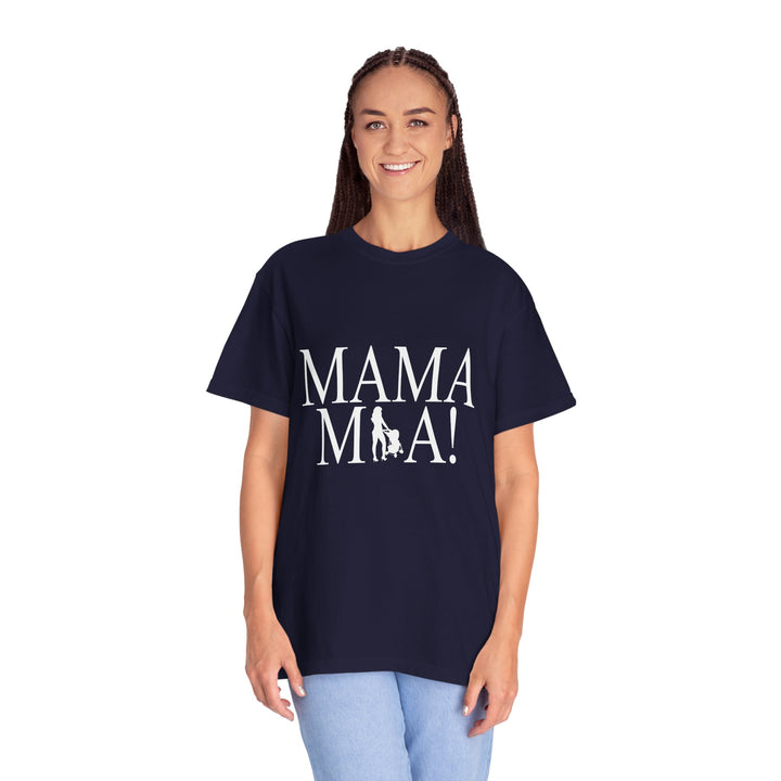 MAMA MIA! Unisex Garment-Dyed T-Shirt | Celebrate Empowered Moms