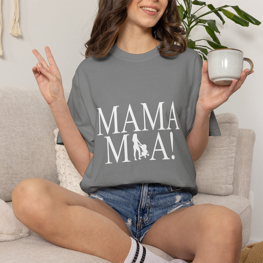 MAMA MIA! Unisex Garment-Dyed T-Shirt | Celebrate Empowered Moms