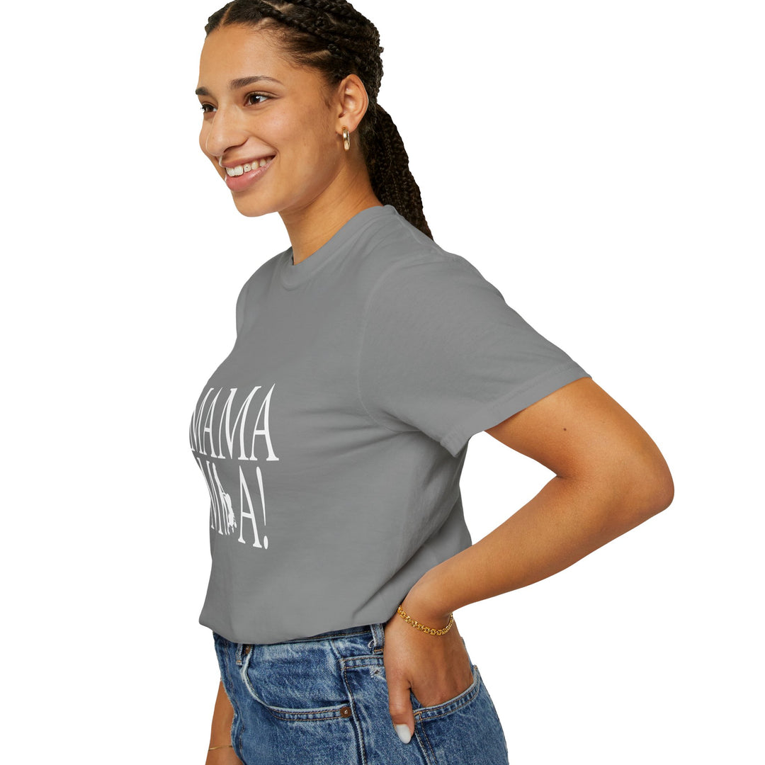 MAMA MIA! Unisex Garment-Dyed T-Shirt | Celebrate Empowered Moms